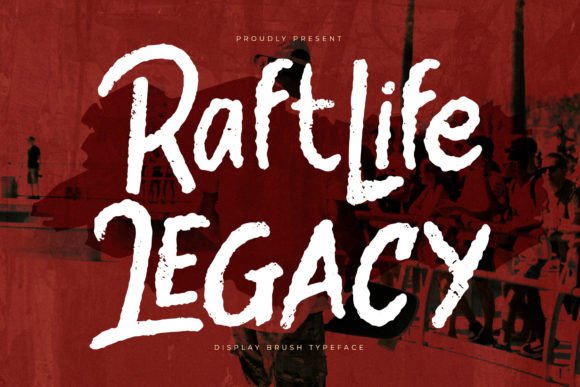 Raftlife Legacy: A Display Font With Real Grit